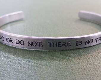 Do or Do Not. There is no Try. - Hand Stamped Aluminum Bracelet Cuff - Graduation Gift - Inspirational