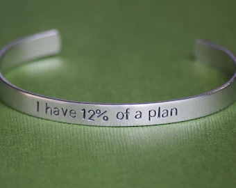 I have 12% of a Plan - Hand Stamped Inspired Aluminum Bracelet Cuff