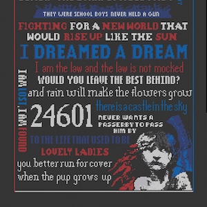 May include: A black and white knitted image with red and blue accents. The image features text that reads "it's a story of those who always loved you", "RED-THE BLOOD OF ANGRY MEN", "BLACK-THE DARK OF AGES PAST", "FIGHTING FOR A NEW WORLD THAT", "WOULD RISE UP LIKE THE SUN", "I DREAMED A DREAM", "I am the law and the law is not mocked", "WOULD YOU LEAVE THE BEST BEHIND?", "and rain will make the flowers grow", "24601", "NEVER WANTS A", "PASSEREY TO PASS", "HIM BY", "TO THE LIFE THAT USED TO BE", "LOVELY LADIES", "you better run for cover", "when the pup grows up".