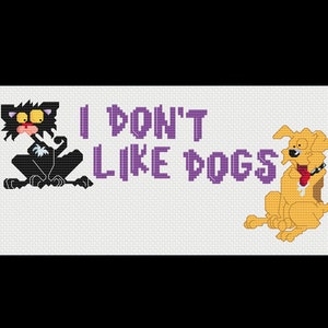 Don&#39;t Like Dogs - Bad Kitty - PDF Cross Stitch Pattern