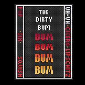 Puede incluir: Una imagen pixelada en blanco y negro con el texto "The Dirty Bum Bum Bum Bum" en rojo, naranja y amarillo. El texto "F.O.P. - S.I.S. - SUSHI" está en el lado izquierdo de la imagen y "UH-HUH - CICERO - LIP.SCHITZ" está en el lado derecho de la imagen.