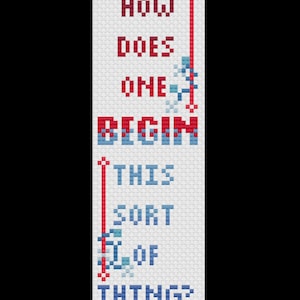May include: Cross-stitch pattern with red and blue thread on white fabric. The pattern reads "How does one begin this sort of thing?"