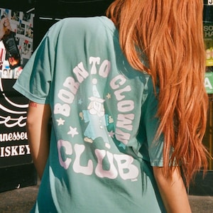 Born To Clown Pigment Dyed Tee: Retro Graphic Comfort Colors Shirt