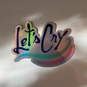 Let's Cry aesthetic hologram sticker