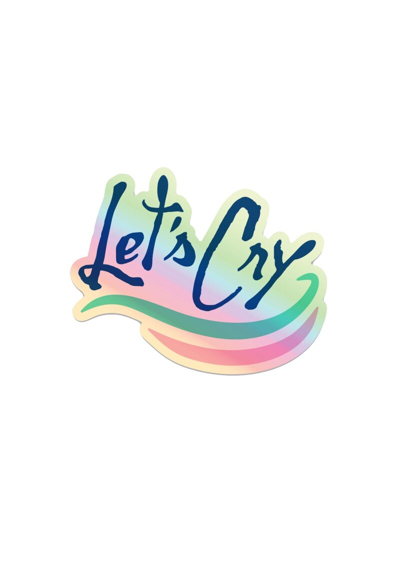 Peut inclure: Un autocollant holographique avec un fond arc-en-ciel et un contour bleu. L'autocollant dit "Let's Cry" dans une police d'&eacute;criture manuscrite.