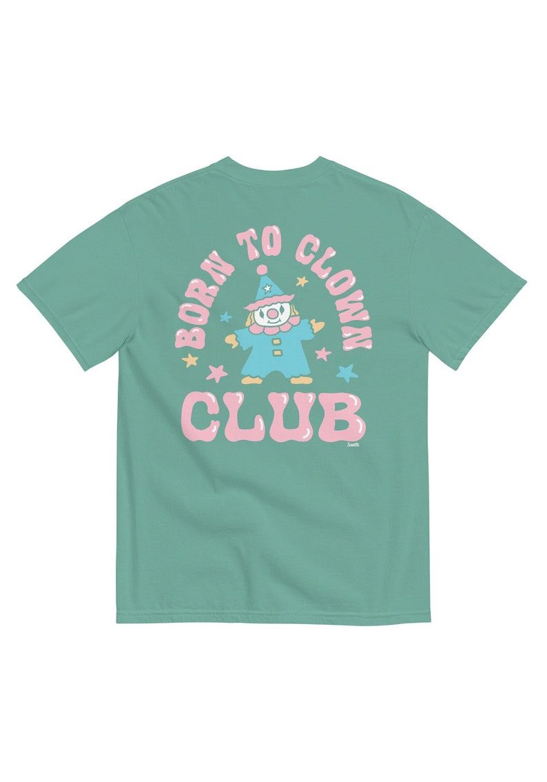 Born To Clown Pigment Dyed Tee, Aesthetic Shirt, Clowncore Shirt, Clown Shirt, Clown Core, Comfort Colors Shirt, Cute Graphic Tees Aesthetic image 8