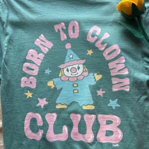 Born To Clown Pigment Dyed Tee, Aesthetic Shirt, Clowncore Shirt, Clown Shirt, Clown Core, Comfort Colors Shirt, Cute Graphic Tees Aesthetic image 4