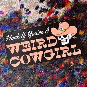 Weird Cowgirl Bumper Sticker: Funny Country Music Decal
