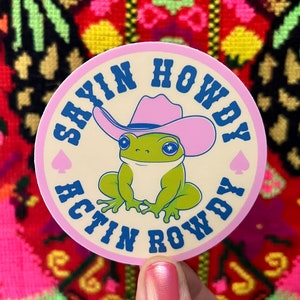 Howdy N' Rowdy Frog Vinyl Sticker, Cowgirl Stickers, Frog Lover Gift, Cowgirl Gifts, Country Music Sticker, Western Stickers