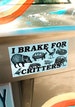 I Brake For Critters Bumper Sticker | Womens Gifts Accessories | Gen Z Stickers Pack Set | Animal Lover Vegan | Retro Printed Vinyl Decals 