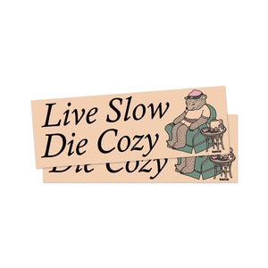 Live Slow Die Cozy Bumper Sticker, Gen Z Bumper Stickers, Gen Z Sticker, Cozy Stickers, Bumper Stickers Funny image 5