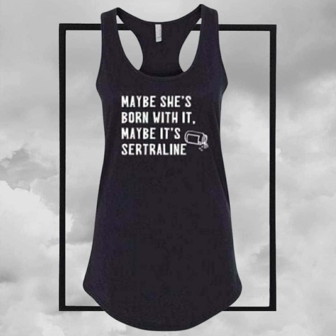 Maybe She S Born With It Maybe It S Sertraline Tshirt Etsy