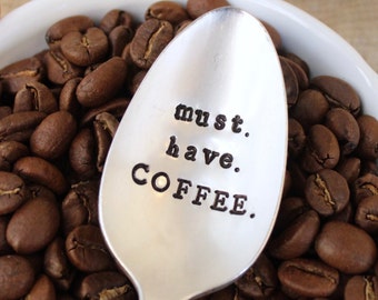 Must Have Coffee Spoon - Hand Stamped Spoon - Vintage Silverplate - Gifts for her - Coffee lover - Morning Message - Secret Sister Gift