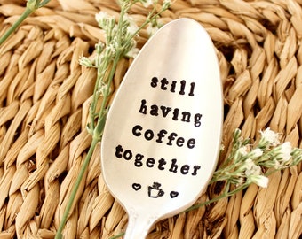 Still Having Together Coffee Spoon - Hand Stamped Personalized -Latte Dessert Tea Breakfast - Wedding Anniversary Us Set Year Custom Gift