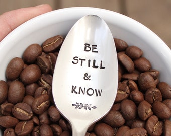 Be Still and Know Spoon - Hand Stamped - Inspirational Message Spiritual - Coffee Tea - Handstamped - Vintage Silverware - Psalm 46:10