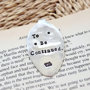 To Be Continued Bookmark - Handstamped Spoon - Book Lover Bookworm Book Mark - Gifts for her Reader - Hand Stamped Custom - Stocking stuffer