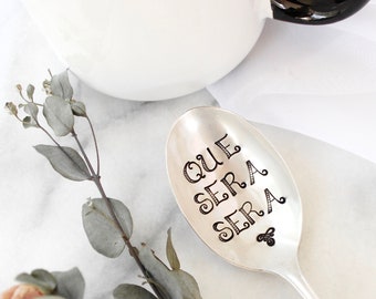 Que Sera Sera Spoon - Handstamped Vintage Oval Soup Tea Coffee Bar - Whatever Will Be Carpe Diem - Message Gift Christmas Birthday Her Them