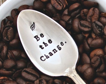 Be the Change Spoon - Gandhi Quote - You Want to See in the World - Handstamped Hand Stamped - Inspirational - Stand Together - Silver Gift