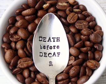 Death Before Decaf Spoon - Coffee Tea Cereal Ice Cream -  Hand Stamped - Vintage Silver Plate - Upcycle Gifts For Her Him - Stocking Stuffer