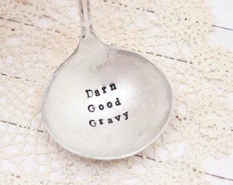 Darn Good Gravy Ladle - Hand Stamped - Thanksgiving Christmas Gravy Ladle - Gifts for her - Hostess Gift - Vintage Decor