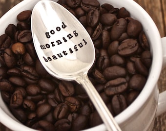 Good Morning Beautiful Spoon - Coffee Tea Cereal Ice Cream - Hand Stamped - vintage Silver Plate - Upcycle Gifts For Her - Bas Stuffer