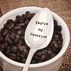 You're my favorite Coffee Spoon Stir Stick Tea Cereal Ice Cream Peanut Butter Vintage Silverplate Hand Stamped Upcycled Gift Him Her image 1