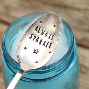 Always Sparkle Coffee Spoon - Message Spoon - Hand Stamped - Coffee Tea Ice Cream Lover - Vintage Silver Plated Silverware - Gift for her