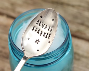 Always Sparkle Coffee Spoon - Message Spoon - Hand Stamped - Coffee Tea Ice Cream Lover - Vintage Silver Plated Silverware - Gift for her