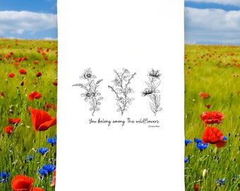 You Belong Among The Wildflowers Tea Towel