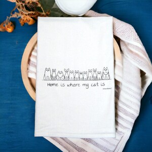 Home is where my cat is... Tea Towel Flour Sack Tea Towels