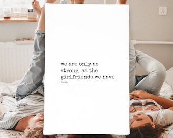 We Are Only As Strong As The Girlfriends We Have Tea Towel