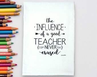 Influence of a good Teacher Tea Towel Flour Sack Tea Towels