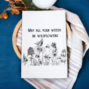 Wildflowers Tea Towel Flour Sack Tea Towels Weeds be Wildflowers