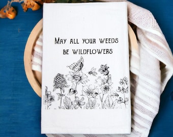 Wildflowers Tea Towel Flour Sack Tea Towels Weeds be Wildflowers