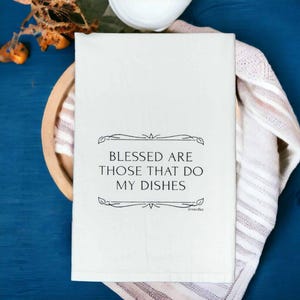 Blessed Are Those That Do My Dishes Tea Towel