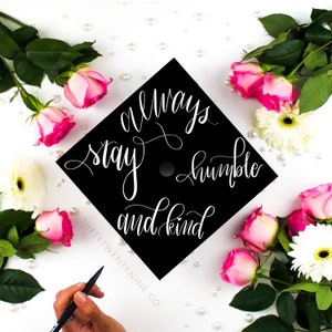 Graduation Cap Decoration Download | Always Stay Humble and Kind | Grad Cap Topper | Custom Grad Cap