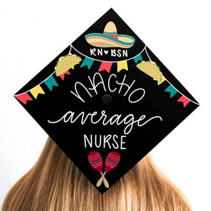 Nursing Graduation Cap Decoration Download | BSN | Rn | Nursing | Nurse | Nacho Average Nurse