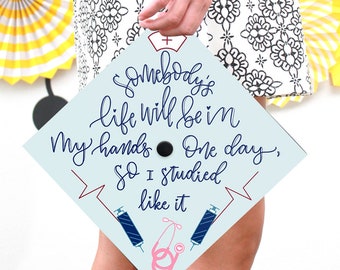 Grad Cap | Medical Grad Caps | Nurse Graduation Cap | BSN | Rn | Nursing | Nurse | Somebodys Life Will Be In My Hands | Blue