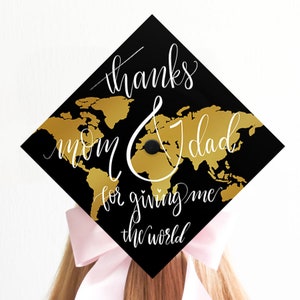 Graduation Cap | Grad Cap Decoration | Adventure | Thanks Mom and Dad for Giving Me the World | Map | Globe