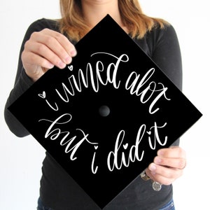 Grad Cap Topper | Graduation Cap Print |  I Wined Alot But I Did It | Graduation Cap