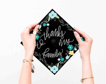 Graduation Cap Print | Custom Grad Cap | Thanks to my Family | Flowers