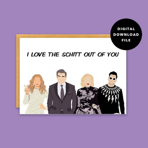 Schitt's Creek /I Love The Schitt Out of You /  Instant Digital Download / Printable Card - 5x7 /