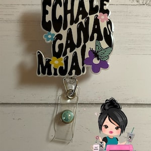 Echale Ganas Mija-Motivational-Self Love Quotes-Hispanic-Latina- Badge holder-Cute  badge-Nurse-Medical Field-Badge reel-Spanish-key chain
