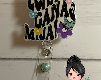 Echale Ganas Mija-Motivational-Self Love Quotes-Hispanic-Latina- Badge holder-Cute  badge-Nurse-Medical Field-Badge reel-Spanish-key chain