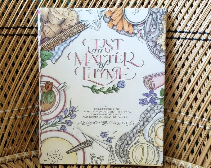 1992 Just A Matter of Thyme Cookbook, Vintage Just A Matter of Thyme