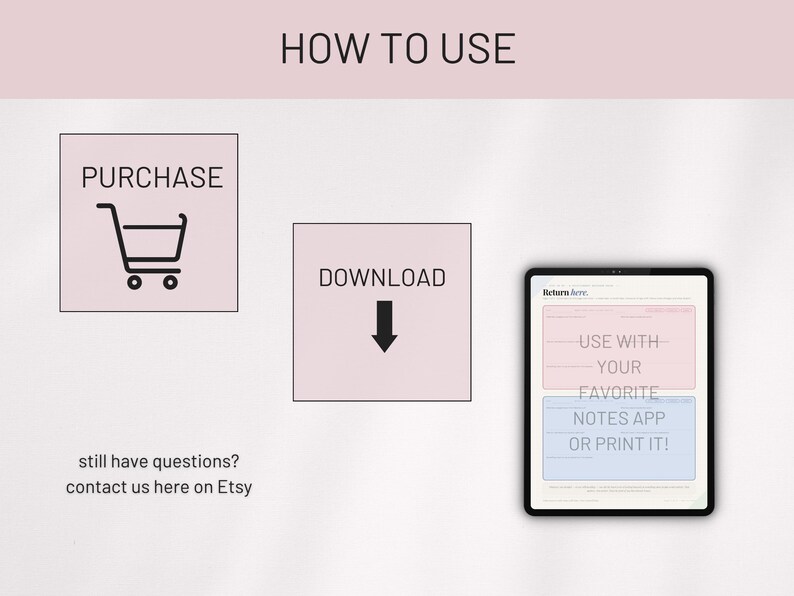 May include: Image showing instructions on how to use a digital product. The text includes "Purchase", a shopping cart icon, "Download" with a downward arrow, and "Use with your favorite notes app or print it!"