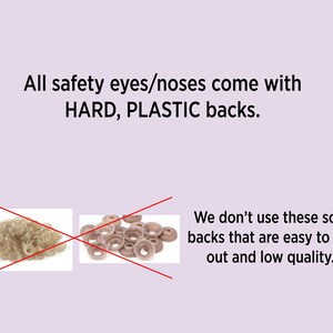 May include: Two piles of plastic safety eyes or noses. The image shows a red line crossed out over the piles of eyes and noses. The text reads: "All safety eyes/noses come with HARD, PLASTIC backs. We don't use these soft backs that are easy to fall out and low quality."