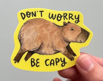 Don't Worry Be Capy Carpincho Pegatina Vinilo Troquelado Calcomanía