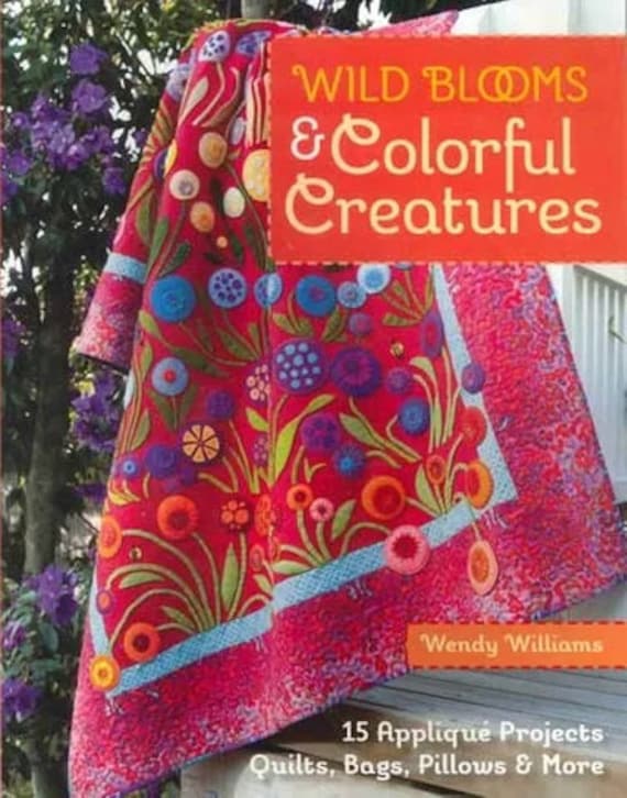 Wild Blooms and Colorful Creatures - Wendy Williams
