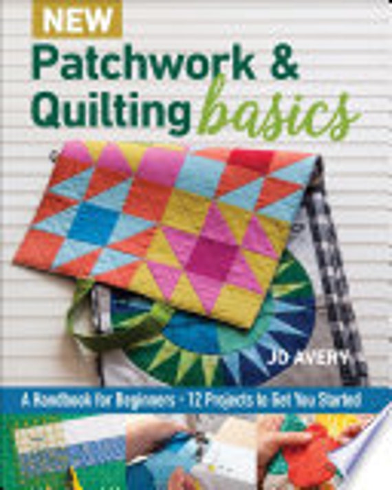 New Patchwork and Quilting Basics - Jo Avery